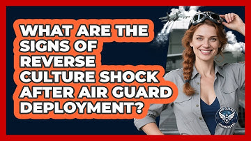 What Are The Signs Of Reverse Culture Shock After Air Guard Deployment? - Air Guard Commanders