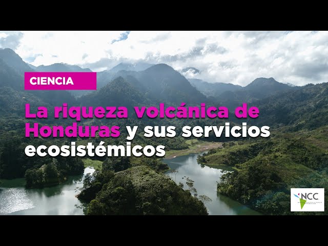 La riqueza volcánica de Honduras y sus servicios ecosistémicos