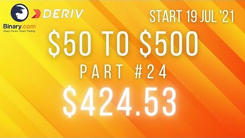 $424.53 Part #24 $50 to $500 Deriv Binary Profit Consistent
