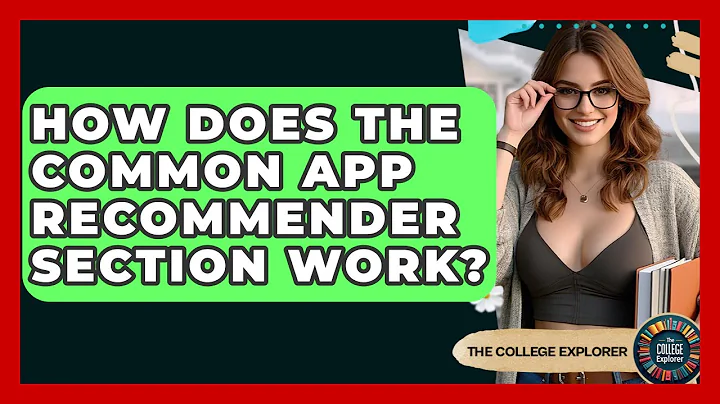How Does The Common App Recommender Section Work? - The College Explorer