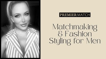 Your Professional Matchmaker & Fashion Stylist