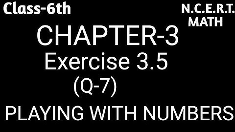 Q-7 Exercise 3.5 ll Chapter 3 ll Playing With Numbers ll Class 6th NCERT Math