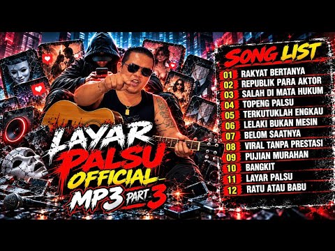 MP3 part 3 —  12 lagu pilihan  ! Terbaik ! LAYAR PALSU OFFICIAL ! 