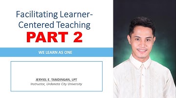 Facilitating Learner-Centered Teaching (PART 2) Chapters 5-7 LET Professional Education