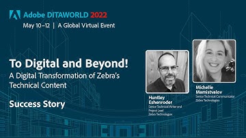 ADW2022-D2-S03 – A Digital Transformation of Zebra’s Technical Content