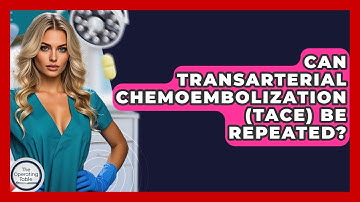 Can Transarterial Chemoembolization (TACE) Be Repeated? - The Operating Table