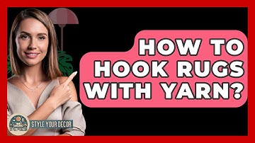 How To Hook Rugs With Yarn? - Style Your Decor