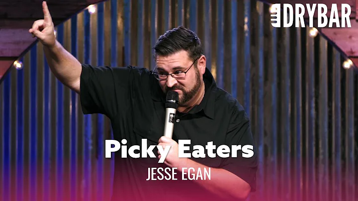 Picky Eaters Are The Worst. Jesse Egan