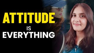 Attitude is Everything | The Power of a Positive Attitude | How to Change Your Attitude?