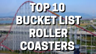 Top 10 BUCKET LIST Roller Coasters 2021