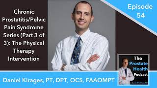 54: Chronic Prostatitis/Pelvic Pain Syndrome Series (Part 3 of 3): The Physical Therapy...