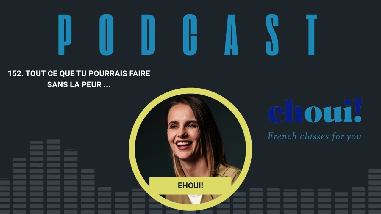 152. Tout ce que tu pourrais faire si tu n'avais pas peur ...