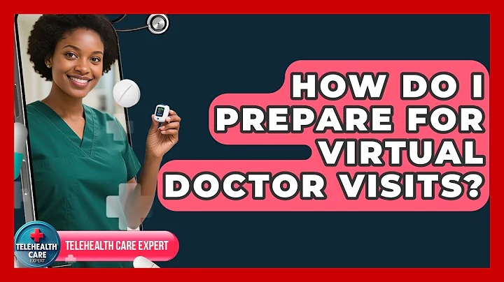 How Do I Prepare for Virtual Doctor Visits? | Telehealth Care Expert News