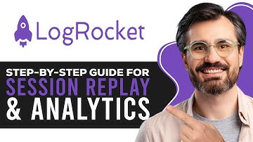 How to Use LogRocket | Step-by-Step Guide for Session Replay & Analytics (2025)