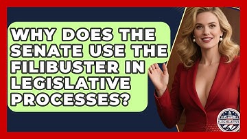 Why Does the Senate Use the Filibuster in Legislative Processes? - Inside the Legislative Branch