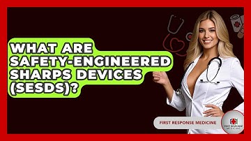 What Are Safety-engineered Sharps Devices (SESDs)? - First Response Medicine