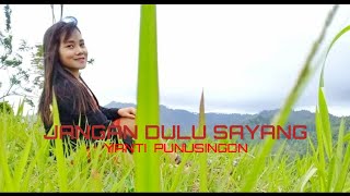 JANGAN DULU SAYANG - YANTI PUNUSINGON || Cipt&Musik.DOLFIE PUNUSINGON ( MUSICVIDEO)