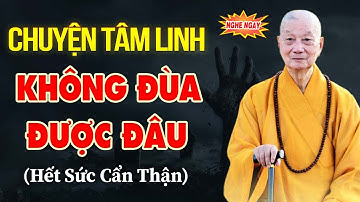Chuyện Tâm Linh Không Đùa Được Đâu HẾT SỨC CẨN THẬN VIỆC NÀY | Hòa Thượng Thích Trí Quảng.