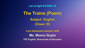 Live Interaction on PMeVIDYA :The Trains (Poem)   Subject - ENGLISH  Class: III