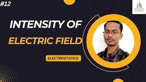 L-12 || Intensity of Electric Field || विद्युत क्षेत्र की तीव्रता | #Electrostatics #purescience