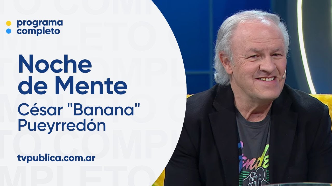 Música y Juegos con César "Banana" Pueyrredón Noche de Mente YouTube