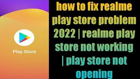 how to fix realme play store problem 2022 | realme play store not working | play store not opening