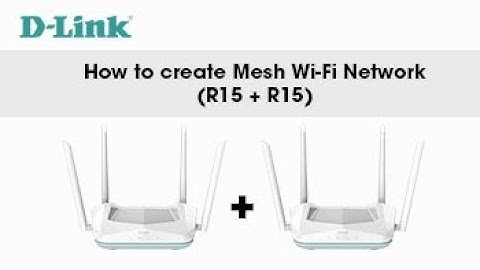 D-Link, How to Setup a Mesh Network with R15 + R15 Eagle Pro AI AX1500 Smart Router