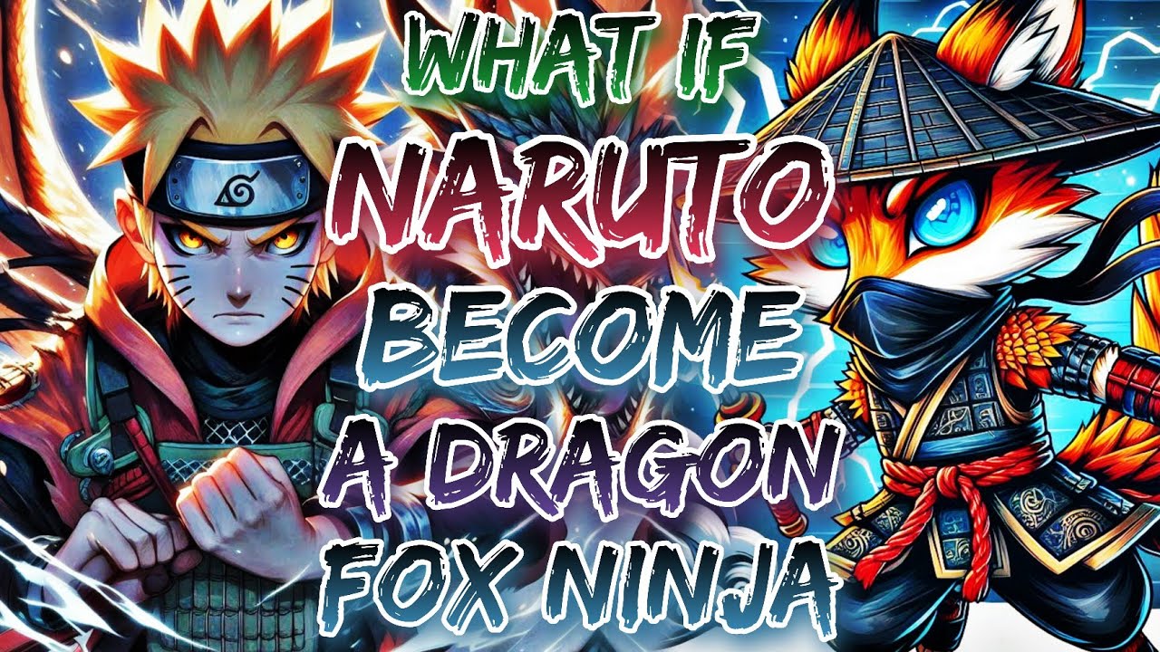 What If Naruto Become A Dragon Fox Ninja