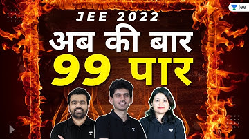 JEE 2022 2nd Attempt: This time cross 99 | Unacademy JEE