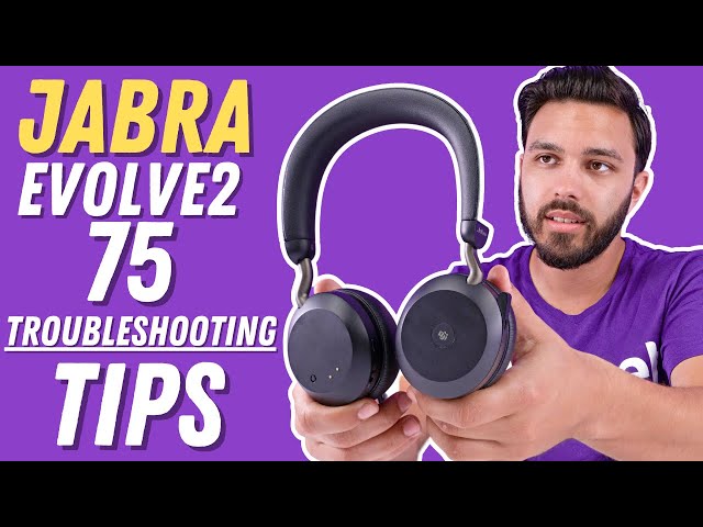 Jabra Evolve2 75 Troubleshooting Tips