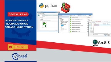 CAEG | Geotaller 03: Introducción a la Programación GIS con Add Ins de Python