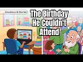 The Birthday he couldn't attend I #Story39 #emotionsandstories ##learningisfun #englishstories