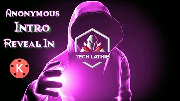 How To Free Intro - Anonymous Intro Reveal In Kinemaster || Tutorial || TECH LATHIB