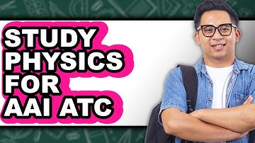 How to Study Physics for Aai Atc - Step by Step