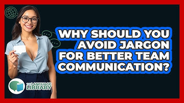 Why Should You Avoid Jargon For Better Team Communication? - The Language Library