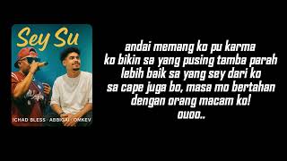 Download Lagu Ichad Bless - Sey Su Feat AbbiGai \u0026 Omkev ( Lyric Video) MP3