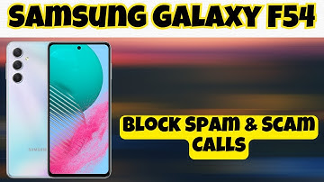 Block Spam & Scam Calls Samsung Galaxy F54 || How to block spam call || Spam call setting