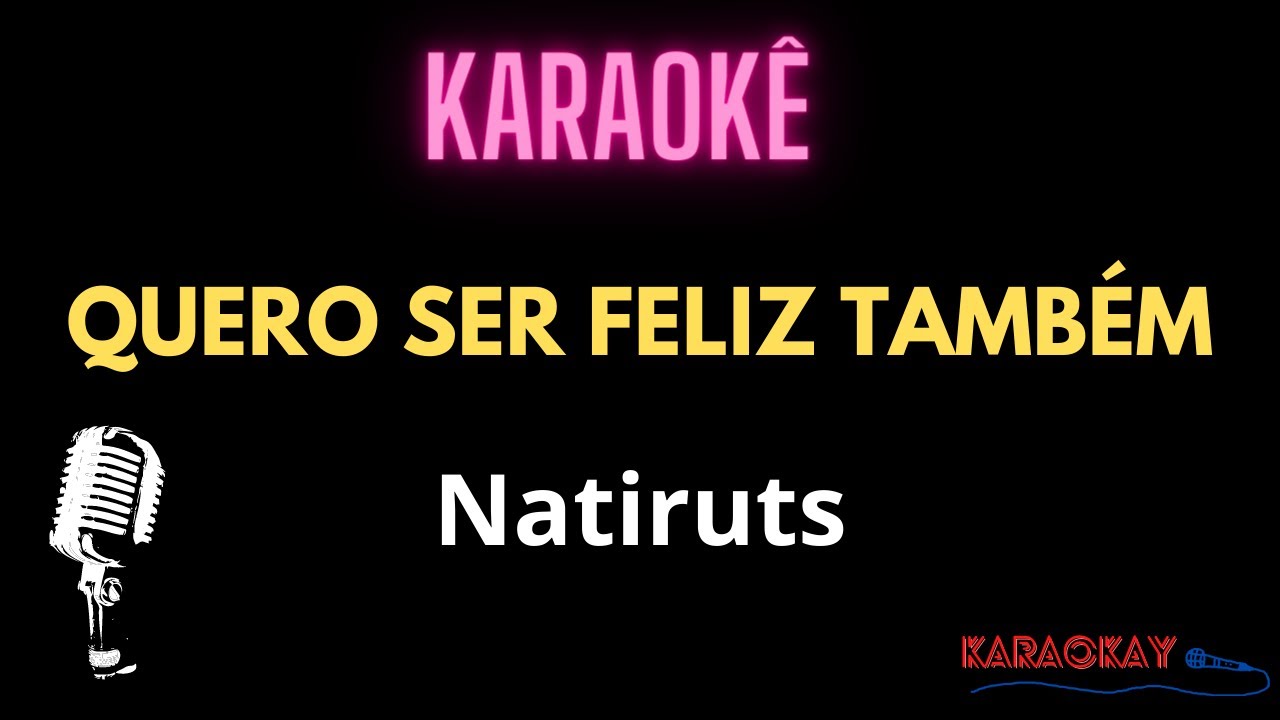 Quero Ser Feliz Também - Natiruts (Karaokê)