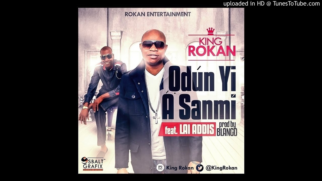 Download King Rokan ft. Lai Addis - Odun Yi A Sanmi