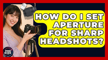 How Do I Set Aperture For Sharp Headshots? - Image Review Studio
