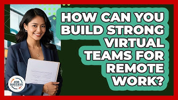How Can You Build Strong Virtual Teams For Remote Work? - Job Success Network