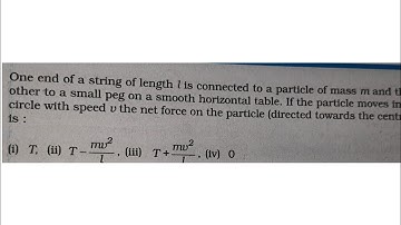One end of a string of length l is connected to a particle of mass m and the other to a small peg