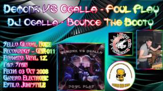 Dj Demonk VS Dj Ogalla ‎– Foul Play - Dj Ogalla - Bounce The Booty