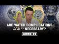 WOMD 22 | Are Watch Complications Really Necessary or Unnecessary?