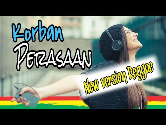 KORBAN PERASAAN Versi REGGAE TERBARU class=