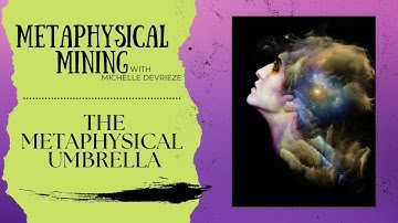 Part 1 ~ An Introduction to Metaphysics: The Metaphysical Umbrella