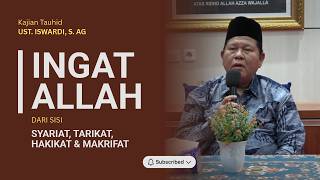 INGAT ALLAH Dari Sisi SYARIAT, TARIKAT, HAKIKAT & MAKRIFAT | UST. ISWARDI, S. AG