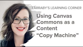 Using Canvas Commons as a Content "Copy Machine"