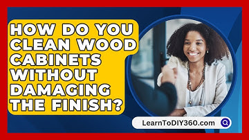 How Do You Clean Wood Cabinets Without Damaging The Finish? - LearnToDIY360.com