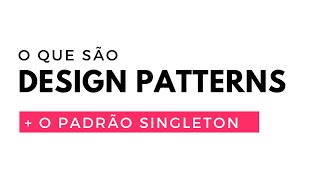 Padrões de projeto: o que são e o padrão Singleton